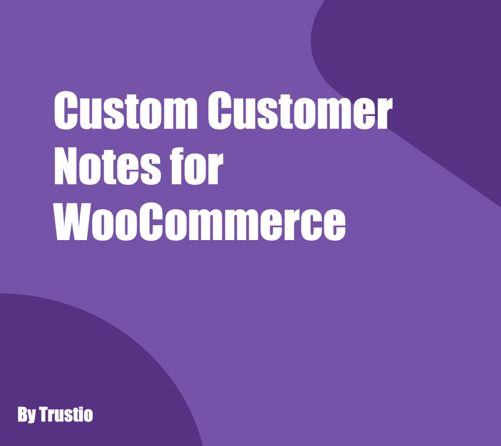 Custom Customer Notes For WooCommerce